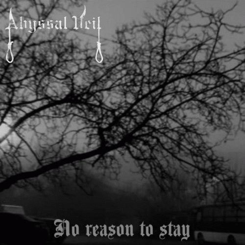 Abyssal Veil : No Reason to Stay